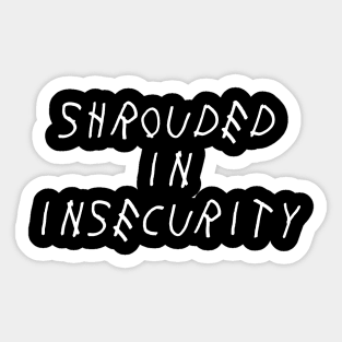 Shrouded in Insecurity Self Love Self Acceptance Sticker